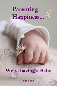 Parenting Happiness...We're having a Baby (eBook, ePUB)