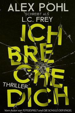 Ich Breche Dich / Kommissar Sauer Bd.2 (eBook, ePUB) - Frey, L. C.; Pohl, Alex