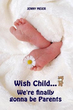 Wish Child...We're finally gonna be Parents (eBook, ePUB) - Meier, Jenny