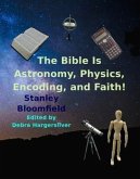 The Bible is Astronomy, Physics, Encoding and Faith! (eBook, ePUB)