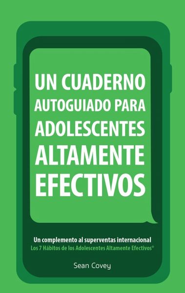 Un Cuaderno Autoguiado Para Adolescentes Altamente Efectivos (eBook, ePUB)