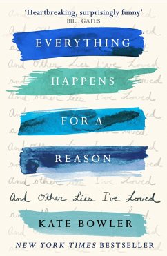 Everything Happens for a Reason and Other Lies I've Loved (eBook, ePUB) - Bowler, Kate