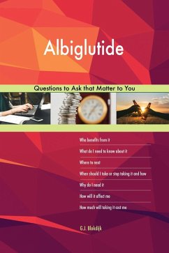 Albiglutide 563 Questions to Ask that Matter to You (eBook, ePUB) Albiglutide 563 Questions to Ask that Matter to You (eBook, ePUB)