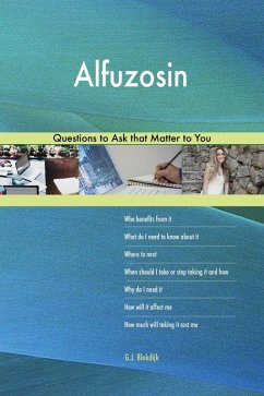 Alfuzosin 627 Questions to Ask that Matter to You (eBook, ePUB)