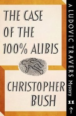The Case of the 100% Alibis (eBook, ePUB) - Bush, Christopher
