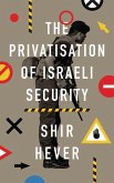The Privatization of Israeli Security (eBook, ePUB)