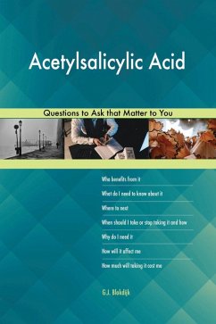 Cover Acetylsalicylic Acid 627 Questions to Ask that Matter to You (eBook, ePUB)