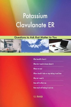 Potassium Clavulanate ER 593 Questions to Ask that Matter to You (eBook, ePUB)