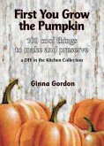 First You Grow the Pumpkin (eBook, ePUB) First You Grow the Pumpkin (eBook, ePUB)