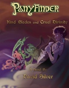 Ponyfinder - Kind Blades and Cruel Divinities (eBook, ePUB) - Silver, David M