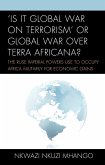 'Is It Global War on Terrorism' or Global War over Terra Africana? (eBook, ePUB) 'Is It Global War on Terrorism' or Global War over Terra Africana? (eBook, ePUB)