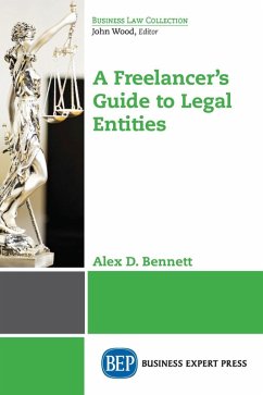 A Freelancer's Guide to Legal Entities (eBook, ePUB) - Bennett, Alex D.