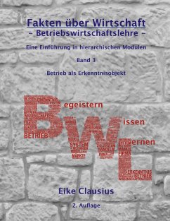 Fakten über Wirtschaft - Band 3 - Betriebswirtschaftslehre - - Clausius, Eike