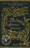 I racconti degli Speciali. Miss Peregrine I racconti degli Speciali. Miss Peregrine