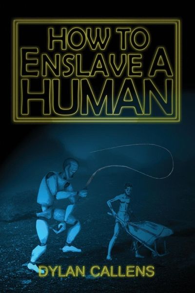 How to Enslave a Human How to Enslave a Human