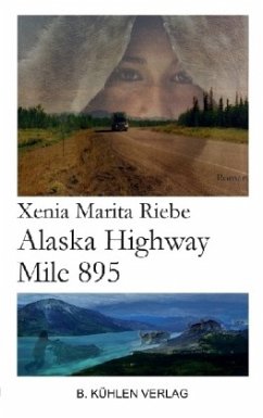 Alaska Highway Mile 895 - Riebe, Xenia M.
