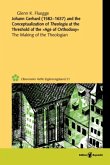 Johann Gerhard (1582-1637) and the Conceptualization of Theologia at the Threshold of the &quote;Age of Orthodoxy&quote;