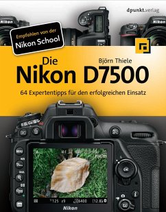 Die Nikon D7500 - Thiele, Björn