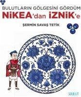 Bulutlarin Gölgesini Gördüm Nikeadan Iznike - Savas Tetik, Sermin