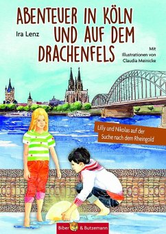 Abenteuer in Köln und auf dem Drachenfels - Lenz, Ira