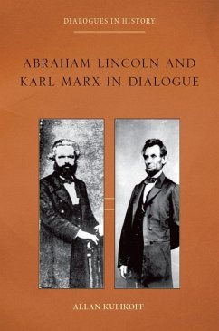 Abraham Lincoln and Karl Marx in Dialogue (eBook, ePUB) - Kulikoff, Allan