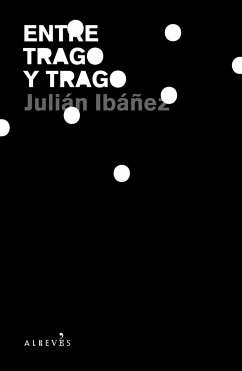 Entre trago y trago (eBook, ePUB) - Ibáñez, Julián