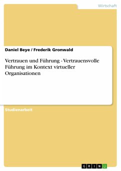 Vertrauen und Führung - Vertrauensvolle Führung im Kontext virtueller Organisationen (eBook, PDF) - Beye, Daniel; Gronwald, Frederik