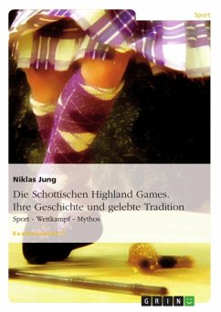 Die Schottischen Highland Games - Geschichte und gelebte Tradition: Sport - Wettkampf - Mythos (eBook, ePUB)