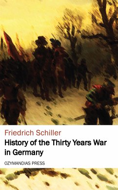 History of the Thirty Years War in Germany (eBook, ePUB) - Schiller, Friedrich