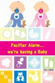 Pacifier Alarm...we're having a Baby (eBook, ePUB)
