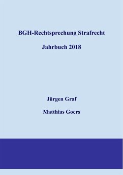 BGH-Rechtsprechung Strafrecht - Jahrbuch 2018 (eBook, ePUB) - Graf, Jürgen-Peter; Goers, Matthias