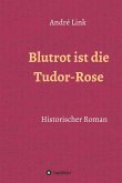 Blutrot ist die Tudor-Rose (eBook, ePUB)