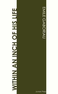 Within an Inch of His Life (eBook, ePUB) - Gaboriau, Emile