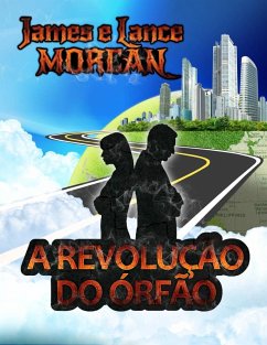 A Revolução do Órfão (eBook, ePUB) - James Morcan; Lance Morcan