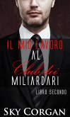 Il mio lavoro al Club dei Miliardari: Libro 2 (eBook, ePUB) Il mio lavoro al Club dei Miliardari: Libro 2 (eBook, ePUB)