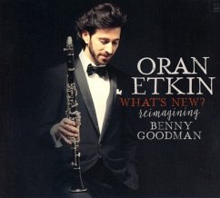What'S New? Reimagining Benny Goodman - Oran Etkin