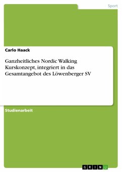 Ganzheitliches Nordic Walking Kurskonzept, integriert in das Gesamtangebot des Löwenberger SV (eBook, ePUB) - Haack, Carlo