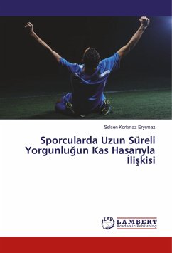 Sporcularda Uzun Süreli Yorgunlu¿un Kas Hasar¿yla ¿li¿kisi - Korkmaz Eryilmaz, Selcen