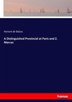 A Distinguished Provincial at Paris and Z. Marcas - Balzac, Honoré de