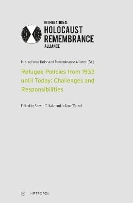 Refugee Policies from 1933 until Today: Challenges and Responsibilities Refugee Policies from 1933 until Today: Challenges and Responsibilities