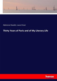 Thirty Years of Paris and of My Literary Life - Daudet, Alphonse;Ensor, Laura