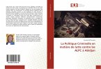 La Politique Criminelle en matière de lutte contre les ALPC à Abidjan