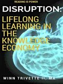 Disruption: Lifelong Learning in the Knowledge Economy (eBook, ePUB)