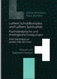 Luthers Schuldkomplex und Luthers Spiritualität - Wittmann, Dieter; Bümlein, Klaus