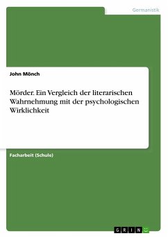 Mörder. Ein Vergleich der literarischen Wahrnehmung mit der psychologischen Wirklichkeit - Mönch, John