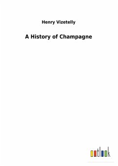 A History of Champagne - Vizetelly, Henry