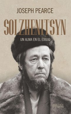 Solzhenitsyn : un alma en el exilio - Pearce, Joseph