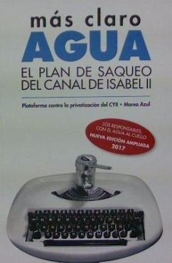 Más claro, agua : El plan de saqueo del Canal de Isabel II - Caballero Bonald, José Manuel; Naredo, José Manuel