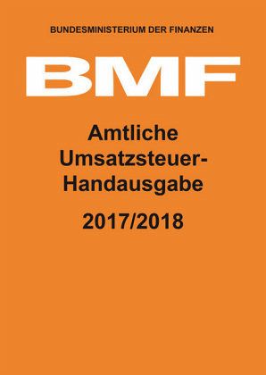 Amtliche Umsatzsteuer-Handausgabe 2017/2018 Amtliche Umsatzsteuer-Handausgabe 2017/2018