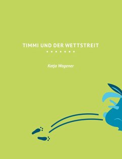 Timmi und der Wettstreit - Wagener, Katja